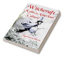 Witchcraft Myths in American Culture