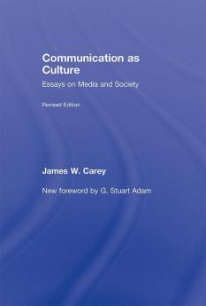 Communication as Culture Revised Edition