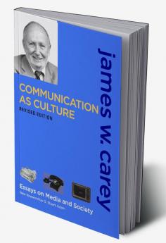 Communication as Culture Revised Edition