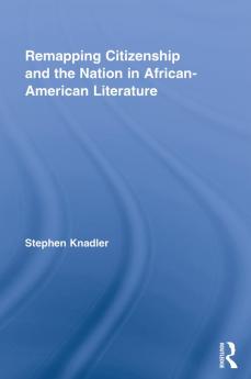 Remapping Citizenship and the Nation in African-American Literature