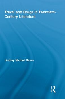 Travel and Drugs in Twentieth-Century Literature