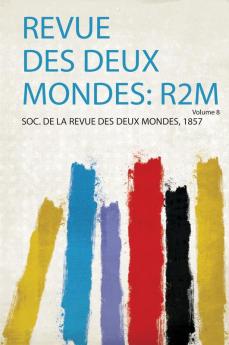 Revue Des Deux Mondes: R2m Volume 8