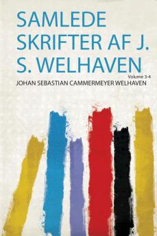 Samlede Skrifter Af J. S. Welhaven Volume 3-4