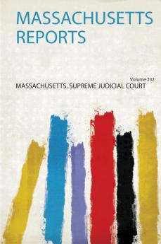 Massachusetts Reports Volume 232