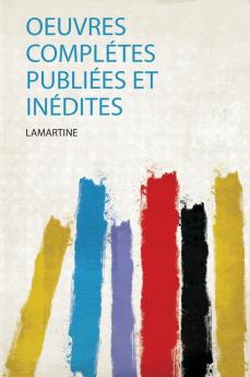 Oeuvres ComplÃ©tes PubliÃ©es Et InÃ©dites