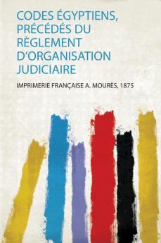 Codes Ã‰gyptiens PrÃ©cÃ©dÃ©s Du RÃ¨glement D'organisation Judiciaire