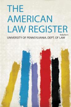 The American Law Register Volume 5