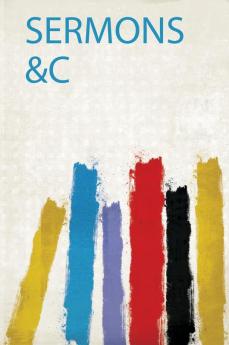Sermons &C
