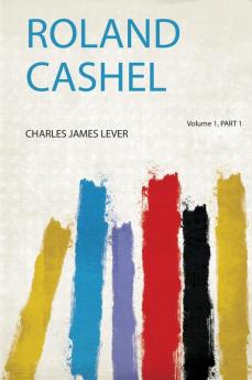 Roland Cashel Volume 1 Part 1