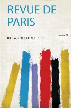 Revue De Paris Volume 30