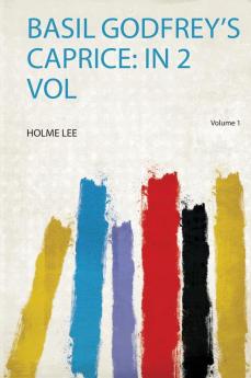 Basil Godfrey's Caprice: in 2 Vol Volume 1