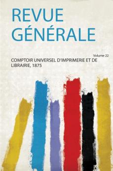Revue GÃ©nÃ©rale Volume 22