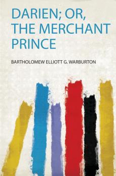 Darien; Or the Merchant Prince