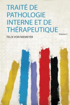 TraitÃ© De Pathologie Interne Et De ThÃ©rapeutique Volume 2