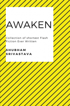Awaken : Collection of Shortest Flash Fiction Ever Wriiten