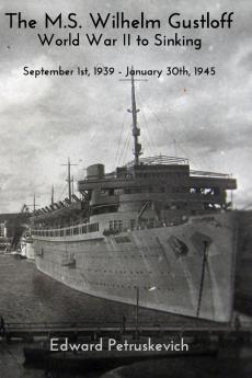 The M.S Wilhelm Gustloff - World War II to Sinking