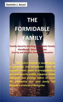 The Formidable Family: Family Security Briefing: Complete Family Handbook Second Edition