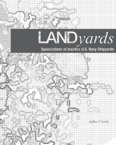 Landyards: Speculations of Inactive U.S. Navy Shipyards