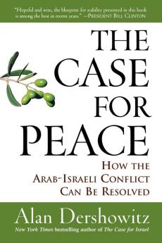 The Case for Peace: How the Arab–Israeli Conflict Can be Resolved