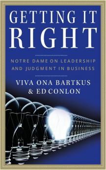 Getting It Right: Notre Dame on Leadership and Judgment in Business: 7 (Jossey-Bass Leadership Series)