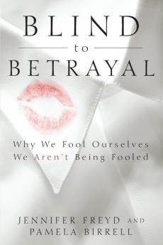 Blind to Betrayal: Why We Fool Ourselves We Aren′t Being Fooled