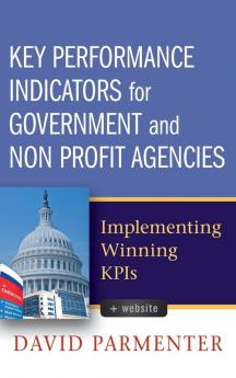 Key Performance Indicators for Government and Non Profit Agencies - Implementing Winning KPIS
