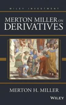 Merton Miller on Derivatives (Wiley Investment S)