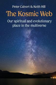 The Kosmic Web: Our spiritual and evolutionary place in the multiverse