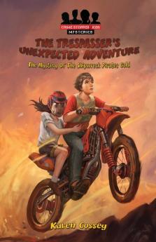 The Trespasser's Unexpected Adventure: The Mystery of the Shipwreck Pirates Gold: 1 (Crime Stopper Kids Mysteries)