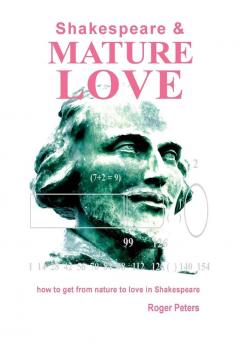 Shakespeare & Mature Love: How to Get from Nature to Love in Shakespeare