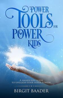 Power Tools for Power Kids: Unleash Your Super Powers