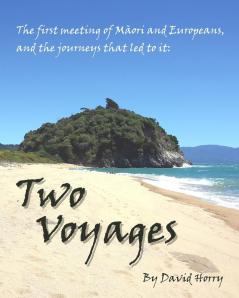 Two Voyages: The first meeting of Maori and Europeans and the journeys that led to it