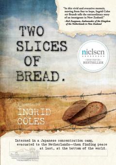 Two Slices of Bread: Interned in a Japanese concentration camp-then finding peace at last... at the bottom of the world.