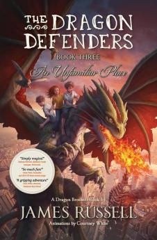 The Dragon Defenders - Book Three: An Unfamiliar Place: 3 (The Dragon Defenders series)