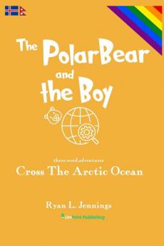 The Polar Bear and The Boy: Cross The Arctic Ocean: 3 (Rainbow Travellers)