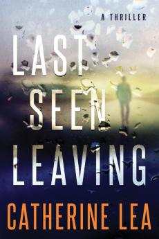 Last Seen Leaving: A Thriller