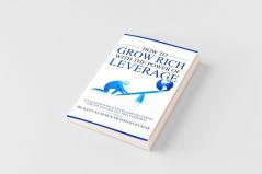 How to Grow Rich with The Power of Leverage
