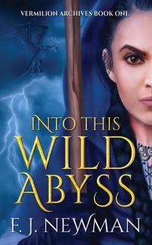 Into This Wild Abyss: 1 (Vermilion Archives)