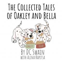 The Collected Tales of Oakley and Bella: 5