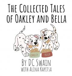 The Collected Tales of Oakley and Bella: 5