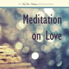 Meditation on Love: 001 (Mindfulness)