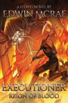 Executioner: Reign of Blood: A LitRPG Novel: 2 (Chasms of Corruption)