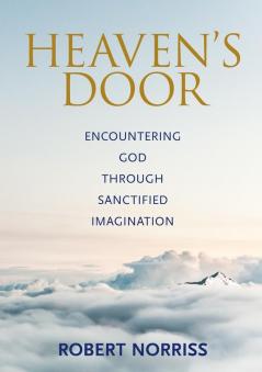 Heaven's Door: Encountering God through sanctified imagination