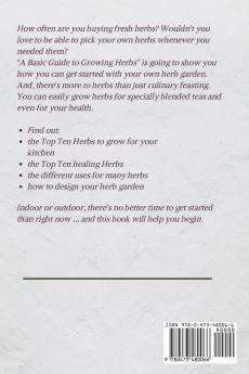 The Basic Guide To Growing Herbs: With An Introduction To Healing Herbs