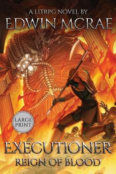 Executioner: Reign of Blood: A LitRPG Novel: Large Print: 2 (Chasms of Corruption)