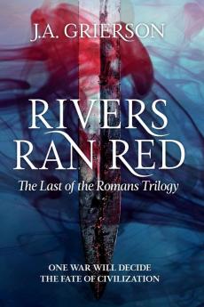 Rivers Ran Red: The Last of the Romans trilogy: 1