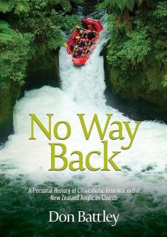 No Way Back: A personal history of Charismatic Renewal in the New Zealand Anglican Church