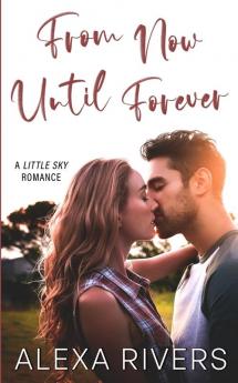 From Now Until Forever: 2 (Little Sky Romance)