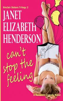 Can't Stop the Feeling: 2 (Sinclair Sisters Trilogy)