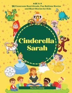 Cinderella Sarah: 14 Classroom Read Alouds Fun Bedtime Stories and Short Stories for Kids